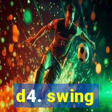 d4. swing